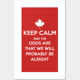 Keep Calm and the odds are that we will probably be alright Posters and Art